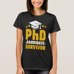 PhD Survivor Doctor Promotion Student T-Shirt