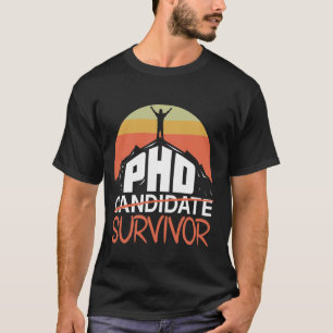 PhD Survivor Ph.D Candidate Dissertation Doctoral T-Shirt