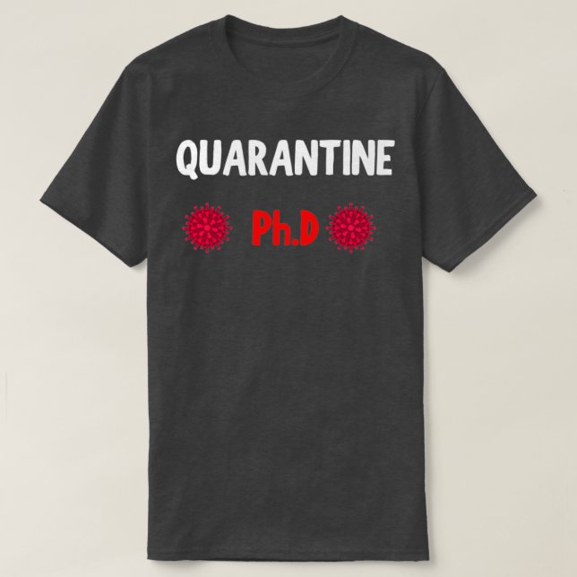 PhD Survivor Quarentine Graduation Doctoral studen T-Shirt (Design Front)