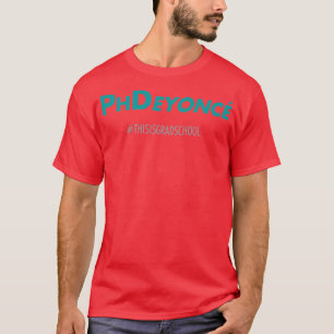 PhDeyonce Bold 1 T-Shirt
