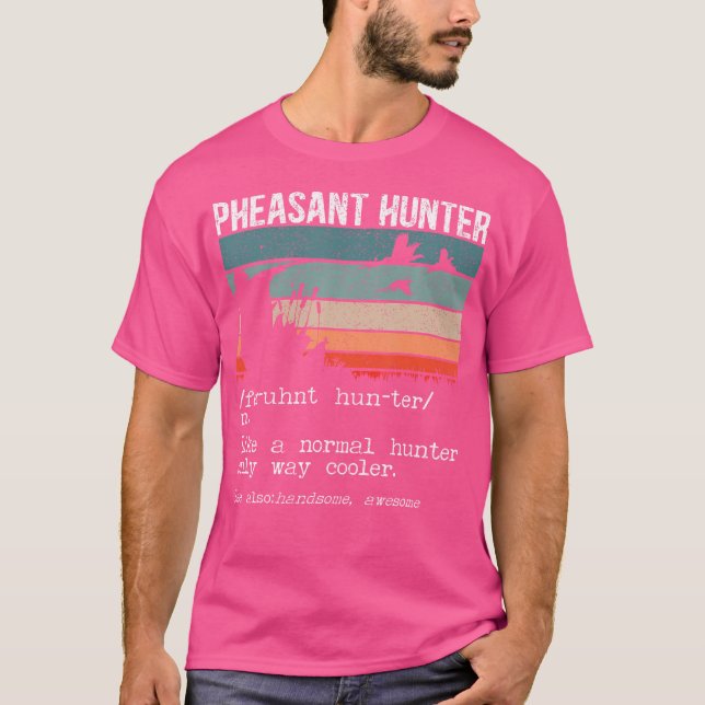 Pheasant Hunter Definition Pheasant Hunting Bird H T-Shirt (Front)