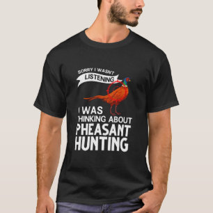 Pheasant Hunting Bird Hunter Season  T-Shirt