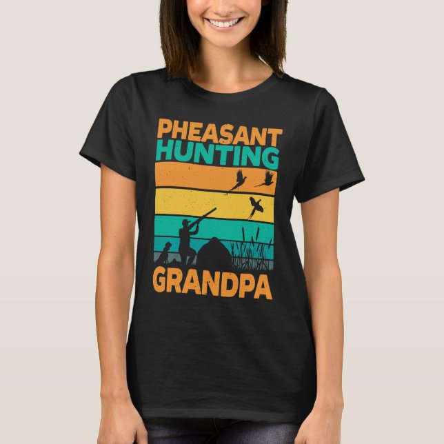 Pheasant Hunting Grandpa Pheasant Hunter Bird Hunt T-Shirt (Front)