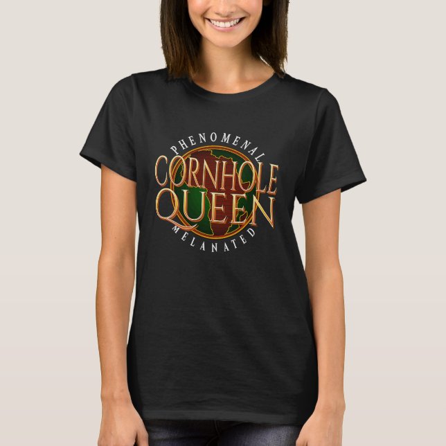 Phenomenal and Melanated Cornhole Queen T-Shirt (Front)
