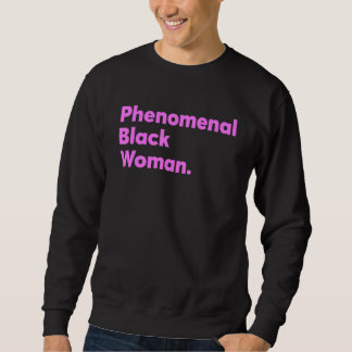 Phenomenal Black Woman Quote Sweatshirt