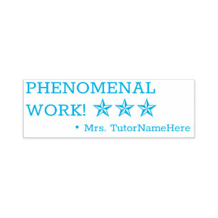"PHENOMENAL WORK!" Instructor Rubber Stamp