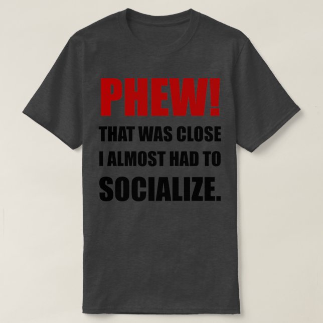 Phew Socialize T-Shirt (Design Front)