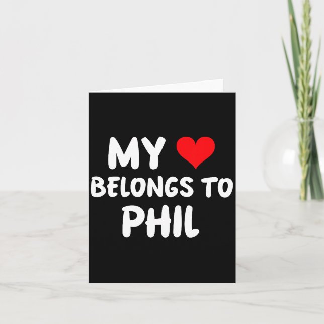 Phil - My Heart Belongs To Phil - Love  Card (Front)