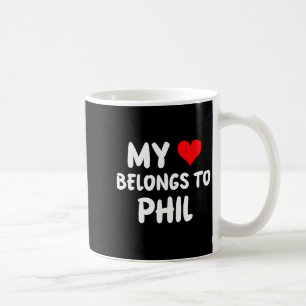 Phil - My Heart Belongs To Phil - Love  Coffee Mug