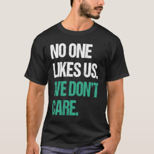 Philadelphia No One Likes Us We Don't Care Philly T-Shirt