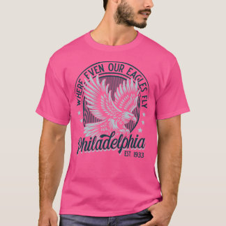 Philadelphia where even our Eagles fly v2 T-Shirt