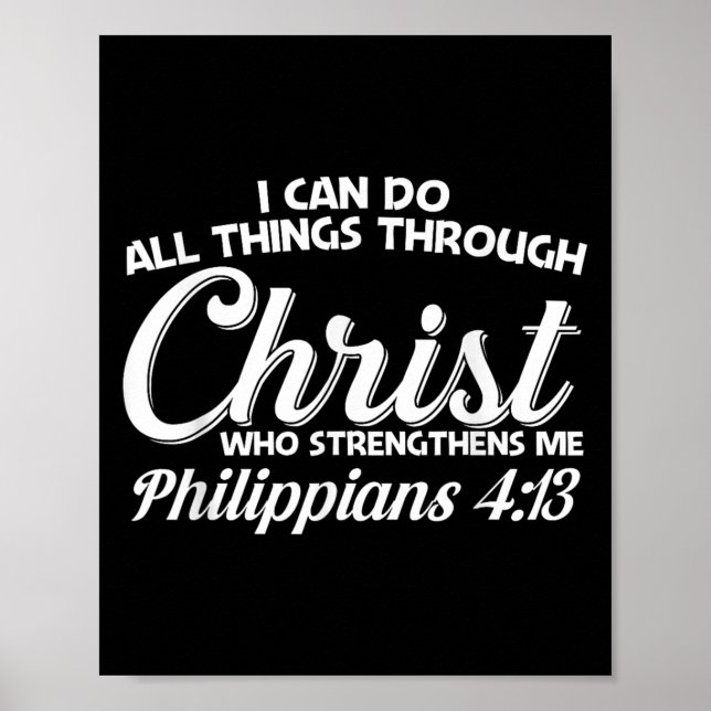 Philipans 4 13 I Can Do All Things Through Christ  Poster (Front)