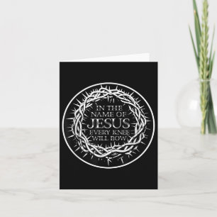 Philippians 2 10 At The Name Of Jesus Every Knee W Card