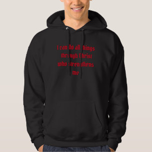 Philippians 4:13 Christ Strengthens Me Hoodie