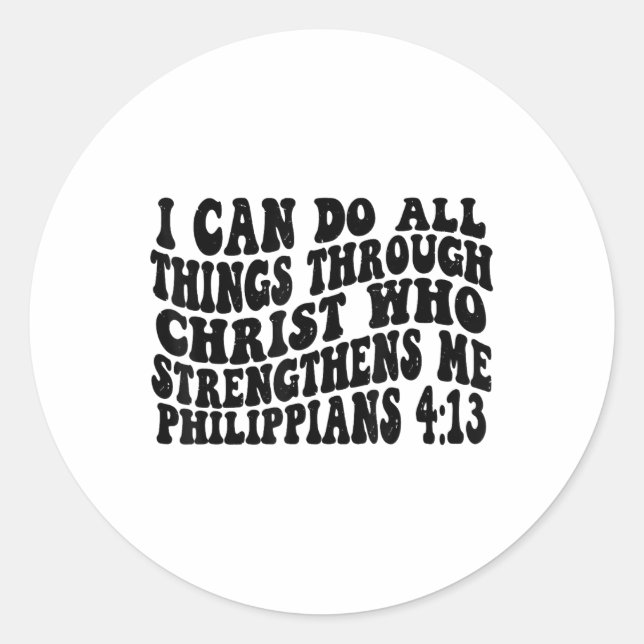 Philippians 4 13 I Can Do All Things Through Chris Classic Round Sticker (Front)