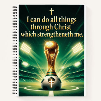 Philippians 4:13 KJV Soccer Trophy  Notebook