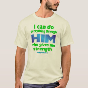 PHILIPPIANS 4 13 T-Shirt