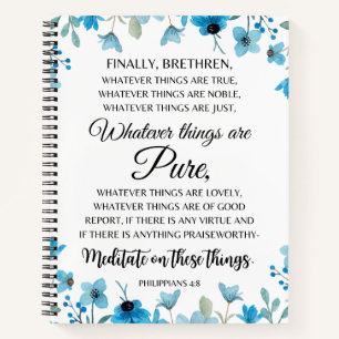 Philippians 4:8 Whatever things are Noble Floral Notebook