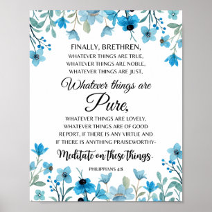 Philippians 4:8 Whatever things are Noble Floral Poster