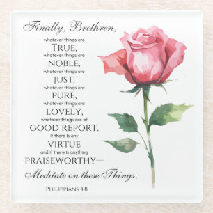 Philippians 4:8 Whatever things are Noble Flower Glass Coaster