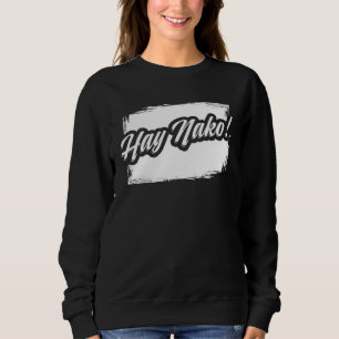 Philippine Expression Hay Nako For Filipino Flag Sweatshirt