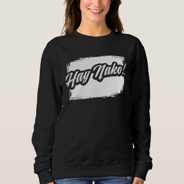 Philippine  Expression Hay Nako For Filipino Flag  Sweatshirt (Front)