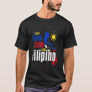 Philippine Flag I Can't Keep Calm Pinoy Filipino T-Shirt