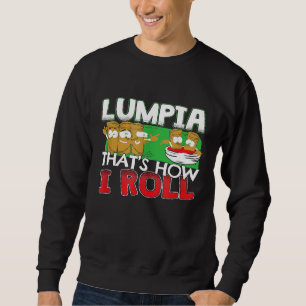 Philippines Filipino Lumpia Food Quote Sweatshirt