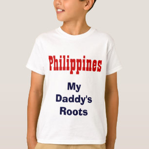 Philippines my daddy's roots t-shirts