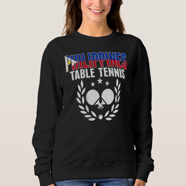Philippines Ping Pong   Support Philippine Table T Sweatshirt (Front)