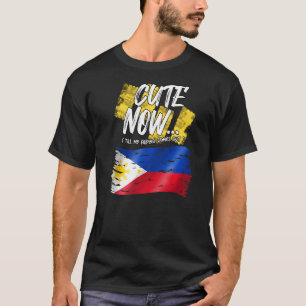 Philippines Proud Cute Now Till My Filipino Filipi T-Shirt