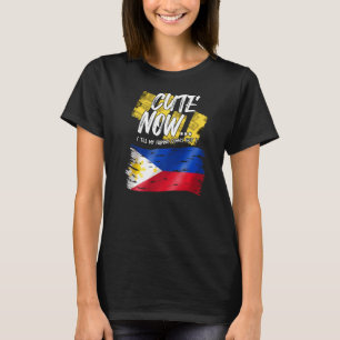 Philippines Proud Cute Now Till My Filipino Filipi T-Shirt