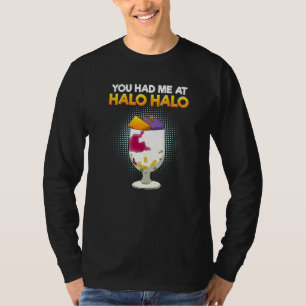 Philippines You Had Me At Halo Hallo Dessert Food T-Shirt