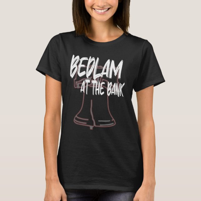 Philly Bedlam Bedlam At The Bank Philadelphia Hous T-Shirt (Front)