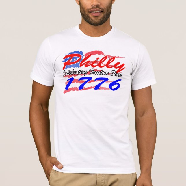 Philly Celebrating Freedom Since 1776 T-Shirt (Front)