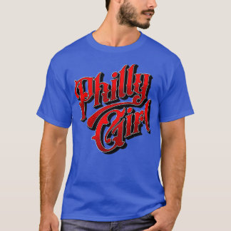 Philly Girl Philadelphia Home Town Pride Philly Ja T-Shirt