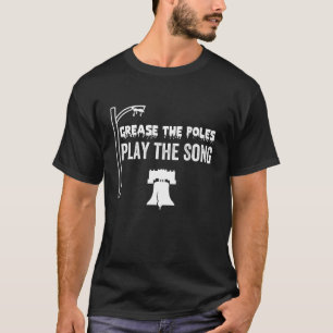 Philly Grease The Poles Play The Song Philadelphia T-Shirt