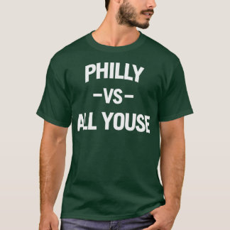 Philly Vs All Youse (white)  T-Shirt