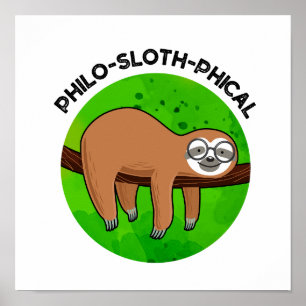 Philo-sloth-phical Funny Animal Sloth Pun Poster