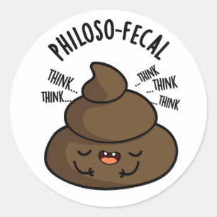 Philosop-fecal Funny Poop Pun  Classic Round Sticker