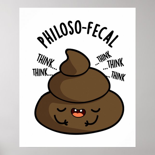 Philosop-fecal Funny Poop Pun  Poster (Front)