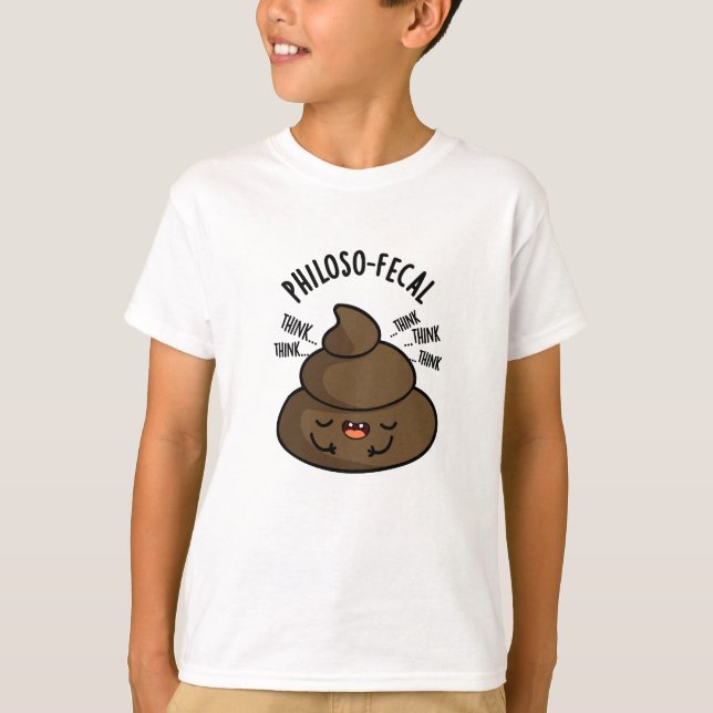 Philosop-fecal Funny Poop Pun  T-Shirt (Front)