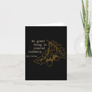 Philosopher Epictetus - No Great Thing Is Created Card