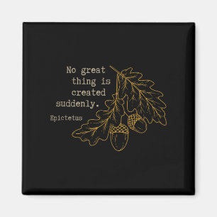 Philosopher Epictetus - No Great Thing Is Created Magnet
