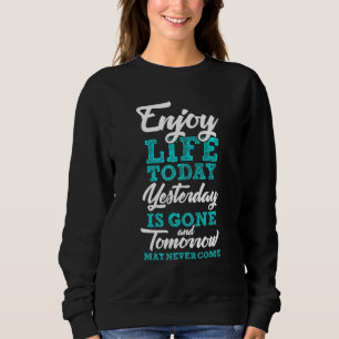 Philosophical sayings life wisdom life saying quot sweatshirt