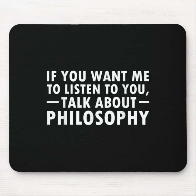 Philosophy Funny Gift Philosopher Quote Student Te Mouse Pad (Front)