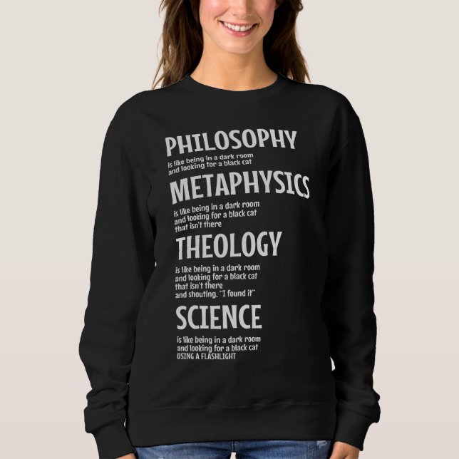 Philosophy Metaphysics Theology Science Scientist Sweatshirt (Front)