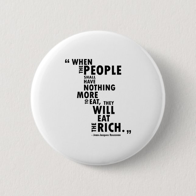 Philosophy Shirt - Rousseau Quote - Eat The Rich  6 Cm Round Badge (Front)