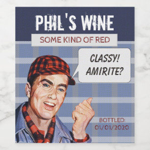 Phil's Wine Bottle Label: Classy, AMIRITE? Label