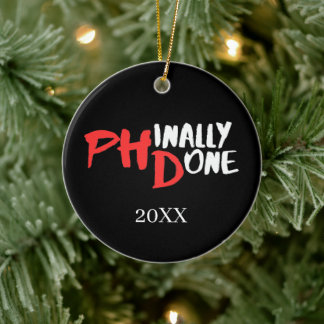 Phinally done - Black PHD Graduation Quote Design Ceramic Ornament